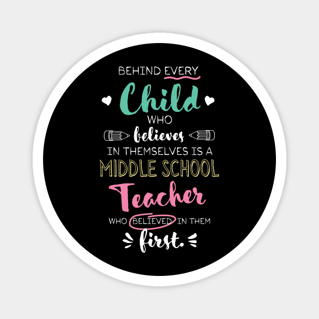 Great Middle School Teacher who believed - Appreciation Quote Magnet by BetterManufaktur